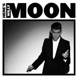 Here's Willy Moon - 2013 • Álbum