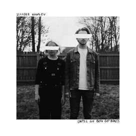 Until We Both Get Bored (feat. Zander Hawley) - 2017 • Single/EP