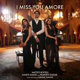 I Miss You Amore (feat. Sukriti Kakar &amp; Prakriti Kakar) - 2023 • Single/EP