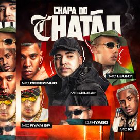 Chapa do Chatão (part. Mc IG, MC Ryan SP, MC LUUKY e MC Cebezinho) - 2025 • Sencillo/EP
