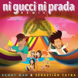Ni Gucci Ni Prada (remix) (part. Kenny Man) - 2018 • Sencillo/EP