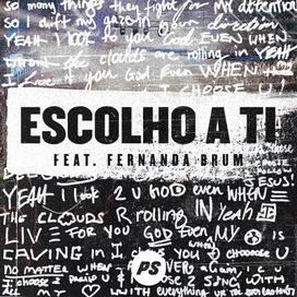 Escolho a Ti (feat. Planetshakers) - 2019 • Sencillo/EP