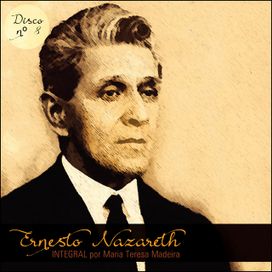 Ernesto Nazareth Integral 08 - 2016 • Álbum