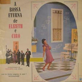 A Bossa Eterna de Elizeth e Ciro - 1966 • Álbum