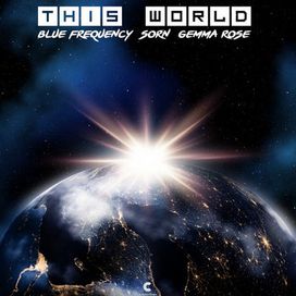 This World (feat. Blue Frequency &amp; Gemma Rose) - 2023 • Sencillo/EP