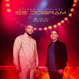 Quando Os Joelhos Se Dobram (part. Pr. Lucas) - 2024 • Sencillo/EP