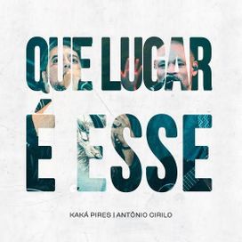 Que Lugar É Esse? (part. Kaká Pires) - 2023 • Single/EP