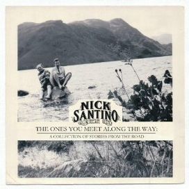 The Ones You Meet Along The Way: A Collection Of Stories From The Road - Nick Santino &amp; the Northern Wind