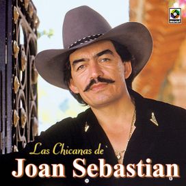 Las Chicanas de Joan Sebastian - 2004 • Recopilación