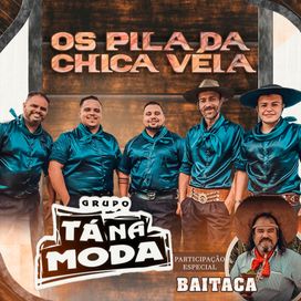 Os Pila da Chica Véia (part. Grupo Tá Na Moda)  - 2023 • Single/EP