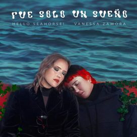 Fue Solo un Sueño (part. Vanessa Zamora) - 2024 • Sencillo/EP