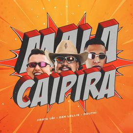 Mala Caipira (part. Dan Lellis e Douth!) - 2025 • Single/EP