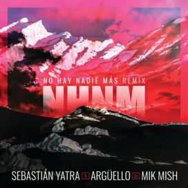 No Hay Nadie Más (remix) (part. Argüello y Mik Mish) - 2018 • Sencillo/EP