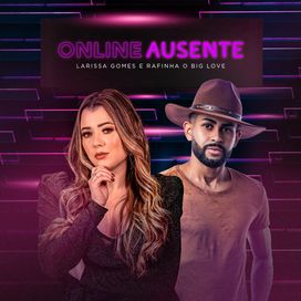 Online Ausente (part. Rafinha o Big Love) - 2022 • Single/EP