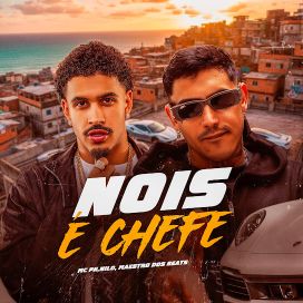 Nois É Chefe (part. MC PH) - 2025 • Sencillo/EP