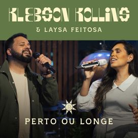 Perto Ou Longe (part. Laysa Feitosa) - 2026 • Sencillo/EP