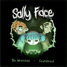 Sally Face: The Wretched (Original Video Game Soundtrack) - 2017 • Álbum