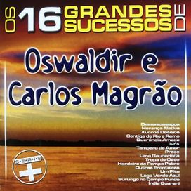 Os 16 Grandes Sucessos de Oswaldir e Carlos Magrão - 2003 • Recopilación