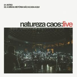 A Minha História Não Acaba Aqui (Natureza Caos: Live) - 2018 • Single/EP