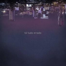 Tá Tudo Errado - 2019 • Álbum