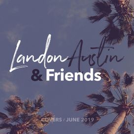 Landon Austin And Friends: Covers (June 2019) - 2019 • Álbum