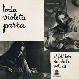 Toda Violeta Parra - El Folklore De Chile Vol. VIII - 1960 • Álbum