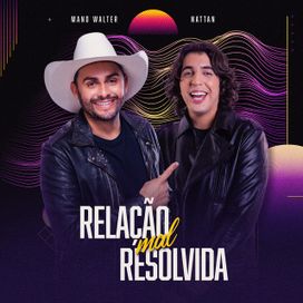 Relação Mal Resolvida (part. Mano Walter) - 2022 • Single/EP