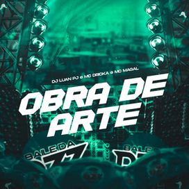 OBRA DE ARTE (part. DJ Luan PJ e MC Magal) - 2024 • Sencillo/EP