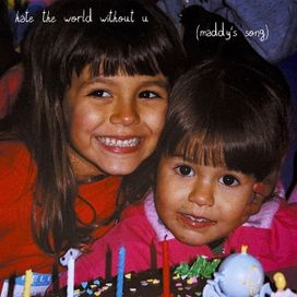 hate the world without u (maddy's song) - 2024 • Single/EP