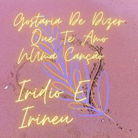 Gostaria de Dizer Que Te Amo Numa Canção - 2022 • Single/EP