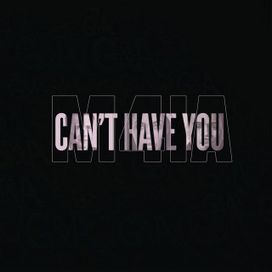 Can't Have You - 2025 • Sencillo/EP