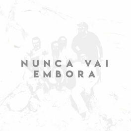 Nunca Vai Embora (com Mombojô) - 2018 • Single/EP
