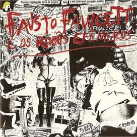 Fausto Fawcett e Os Robôs Efêmeros - 1987 • Álbum