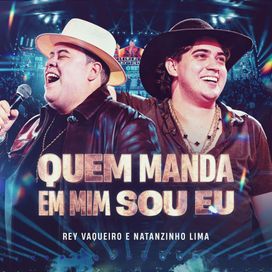 Quem Manda em Mim Sou Eu (part. Rey Vaqueiro) - 2026 • Sencillo/EP