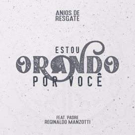 Estou Orando Por Você (part. Padre Reginaldo Manzotti) - 2020 • Single/EP