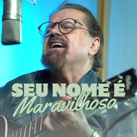 Seu Nome É Maravilhoso - 2024 • Single/EP