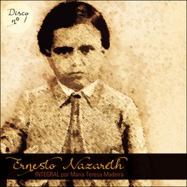 Ernesto Nazareth Integral 01 - 2016 • Álbum