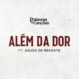 Além da Dor (part. Palavras e Canções) - 2021 • Single/EP