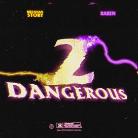 2 Dangerous - rarin