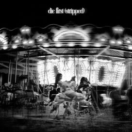 die first (stripped) - 2022 • Single/EP