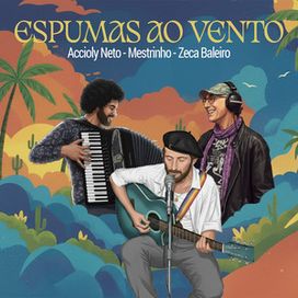 Espumas Ao Vento (part. Acioly Neto e Mestrinho) - 2025 • Single/EP