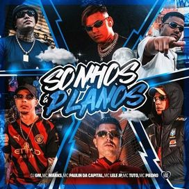 Sonhos e Planos (part. DJ GM, MC Lele JP, MC Piedro, MC Tuto e MC Paulin da Capital) - 2023 • Sencillo/EP