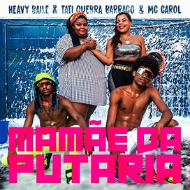 Mamãe da Putaria (part. Heavy Baile e Tati Quebra Barraco) - 2019 • Single/EP