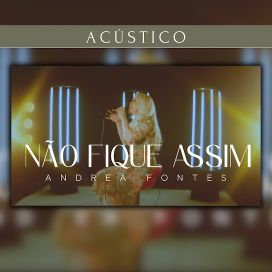 Não Fique Assim (Acústico) - 2022 • Single/EP