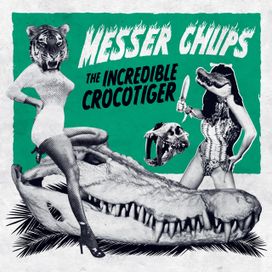 The Incredible Crocotiger - Messer Chups