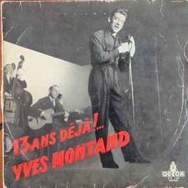13 Ans Déjà!... Yves Montand - 1957 • Álbum