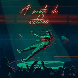 A Morte do Autotune - 2018 • Single/EP