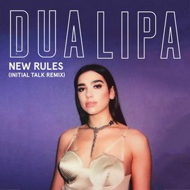New Rules (Intial Talk Remix) - 2017 • Single/EP