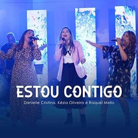Estou Contigo (part. Kézia Oliveira e Raquel Mello) - 2021 • Single/EP
