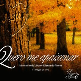 Quero Me Apaixonar - Diante do Trono 6 (Ao Vivo) - 2003 • Álbum